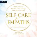 Self-Care for Empaths: 100 Activities to Help You Relax, Recharge, and Rebalance Your Life Audiobook