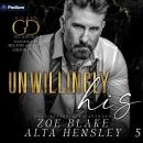 Unwillingly His: Gilded Decadence Series, Book 5 Audiobook