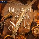 Beneath Black Sails: Beneath Black Sails, Book 1 Audiobook