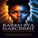 Raised By a Narcissist: That Woman aka My Mother Audiobook