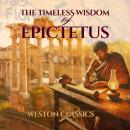 The Timeless Wisdom of Epictetus: Philosophy for Modern Life [Illustrated and Annotated] Audiobook
