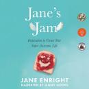 Jane's Jam: Inspiration to Create Your Super Awesome Life Audiobook