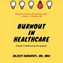 Burnout in Healthcare: A Guide to Addressing the Epidemic Audiobook