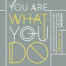 You Are What You Do: And Six Other Lies About Work, Life, and Love Audiobook