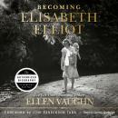 Becoming Elisabeth Elliot Audiobook