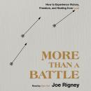 More Than a Battle: How to Experience Victory, Freedom, and Healing from Lust Audiobook