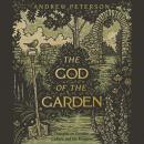The God of the Garden: Thoughts on Creation, Culture, and the Kingdom Audiobook