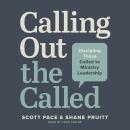 Calling Out the Called: Discipling Those Called to Ministry Leadership Audiobook
