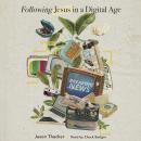 Following Jesus in a Digital Age Audiobook