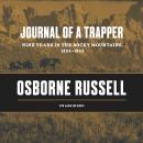 Journal of a Trapper: Nine Years in the Rocky Mountains, 1834–1843, Osborne Russell