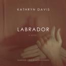 Labrador: A Novel Audiobook