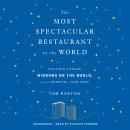The Most Spectacular Restaurant in the World: The Twin Towers, Windows on the World, and the Rebirth Audiobook