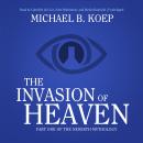The Invasion of Heaven: Part One of the Newirth Mythology Audiobook