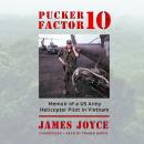 Pucker Factor 10: Memoir of a US Army Helicopter Pilot in Vietnam Audiobook