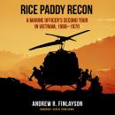 Rice Paddy Recon: A Marine Officer's Second Tour in Vietnam, 1968-1970 Audiobook