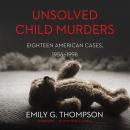 Unsolved Child Murders: Eighteen American Cases, 1956-1998 Audiobook