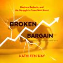 Broken Bargain: Bankers, Bailouts, and the Struggle to Tame Wall Street Audiobook