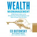 Wealth Mismanagement: A Wall Street Insider on the Dirty Secrets of Financial Advisers and How to Pr Audiobook