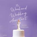 The Weekend Wedding Assistant: A Novel Audiobook