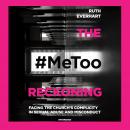 The #MeToo Reckoning: Facing the Church’s Complicity in Sexual Abuse and Misconduct