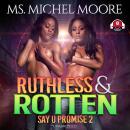 Ruthless and Rotten: Say U Promise II Audiobook