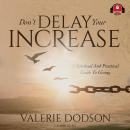 Don’t Delay Your Increase: A Spiritual Guide to Giving, Valerie Dodson