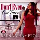 Don't Even Go There Audiobook
