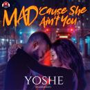 Mad ’Cause She Ain’t You Audiobook