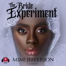 The Bride Experiment: What Happens When Single Women Get Fed Up Audiobook