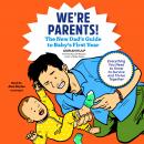 We're Parents!: The New Dad's Guide to Baby's First Year; Everything You Need to Know to Survive and Audiobook