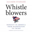 Whistleblowers: Honesty in America from Washington to Trump Audiobook