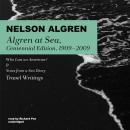 Algren at Sea, Centennial Edition, 1909–2009: Who Lost an American? & Notes from a Sea Diary; Travel Audiobook
