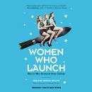 Women Who Launch: Women Who Shattered Glass Ceilings Audiobook