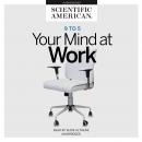 9 to 5: Your Mind at Work, Scientific American