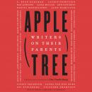 Apple, Tree: Writers on Their Parents, Various Authors