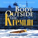 The Body outside the Kremlin: A Novel Audiobook