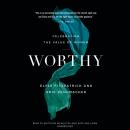 Worthy: Celebrating the Value of Women Audiobook