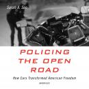 Policing the Open Road: How Cars Transformed American Freedom Audiobook