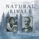 Natural Rivals: John Muir, Gifford Pinchot, and the Creation of America’s Public Lands Audiobook