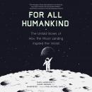 For All Humankind: The Untold Stories of How the Moon Landing Inspired the World Audiobook