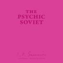 The Psychic Soviet, and Other Works Audiobook