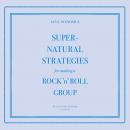 Supernatural Strategies for Making a Rock 'n' Roll Group Audiobook