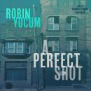 A Perfect Shot: A Novel Audiobook
