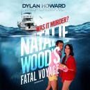 Fatal Voyage: The Mysterious Death of Natalie Wood Audiobook