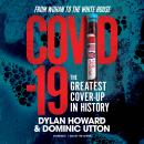 COVID-19: The Greatest Cover-Up in History-From Wuhan to the White House Audiobook