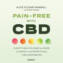 Pain-Free with CBD: Everything You Need to Know to Safely and Effectively Use Cannabidiol Audiobook