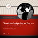 Classic Radio Spotlight: Bing and Bob, Vol. 1 Audiobook