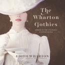The Wharton Gothics: Stories of the Unnatural and the Supernatural