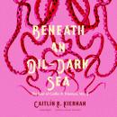 Beneath an Oil-Dark Sea: The Best of Caitlin R. Kiernan, Vol. 2 Audiobook