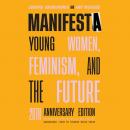 Manifesta, 20th Anniversary Edition: Young Women, Feminism, and the Future Audiobook